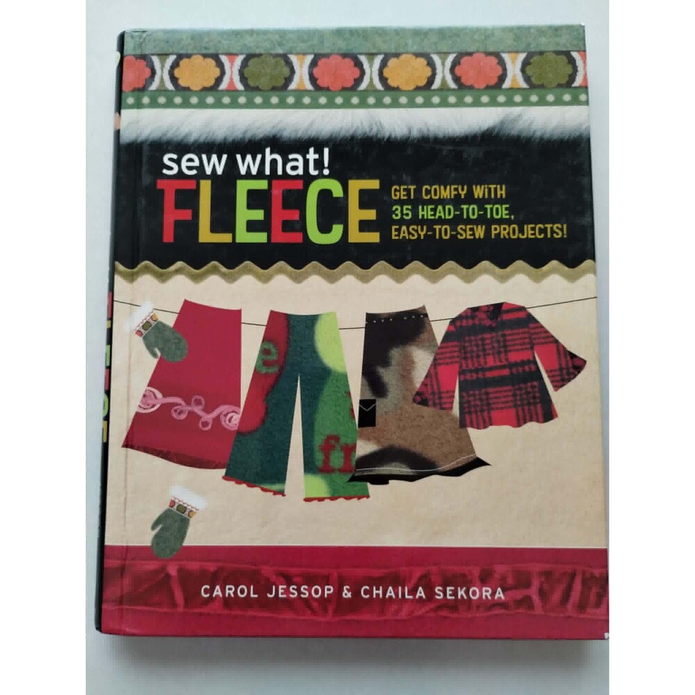 Sew What! Fleece, 35 Easy-to-Sew Projects, Hardcover Spiral Book, Carol Jessup &